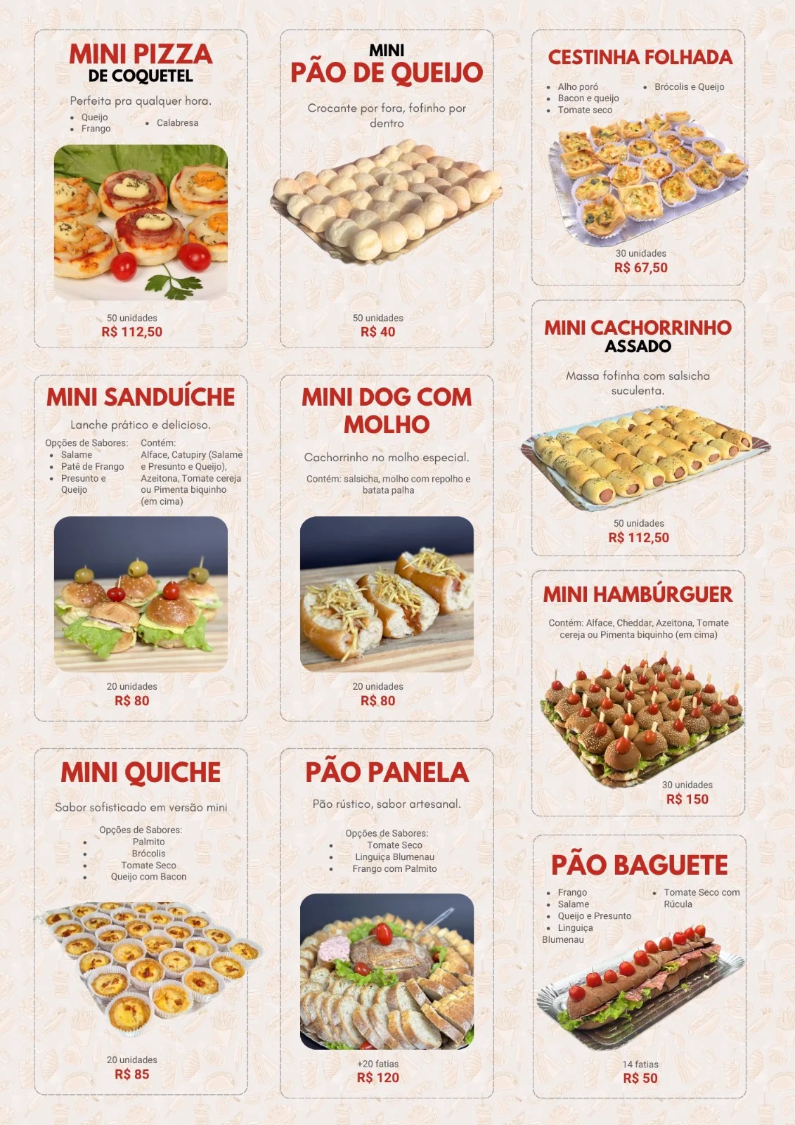Mini pizza de coquetel, mini pão de queijo, cestinha folhada, mini sanduíche, mini dog, mini cachorrinho, mini quiche, pão panela, mini hambúrguer e pão baguete